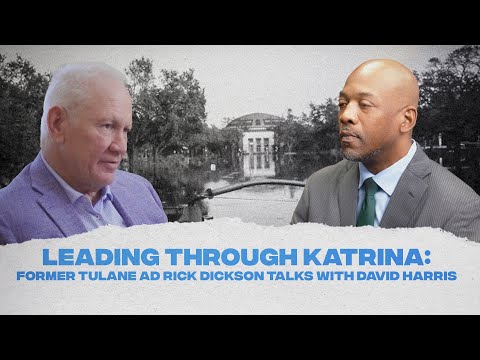 Hurricane Katrina & Tulane Athletics: Rick Dickson Reflects back with David Harris